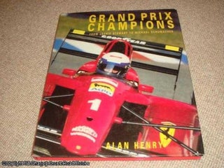 Item #036163 Grand Prix Champions: From Jackie Stewart to Michael Schumacher. Alan Henry