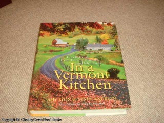 Item #036224 In a Vermont Kitchen: Foods Fresh from Farms, Forests, and Orchards (1st edition...