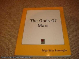 Item #036808 The Gods Of Mars (Martian Tales of Edgar Rice Burroughs). Edgar Rice Burroughs