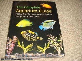 Item #036929 The Complete Aquarium Guide (1st edition hardback). Thierry Maite-Allain