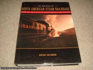 Item #037261 The Heritage of North American Steam Railroads: From the First Days of Steam Power...