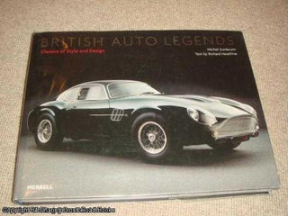 Item #037792 British Auto Legends: Classics of Style and Design (1st edition hardback). Michel...