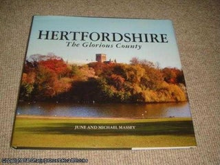Item #038117 Hertfordshire - The Glorious County (1st edition hardback). Michael and June Massey