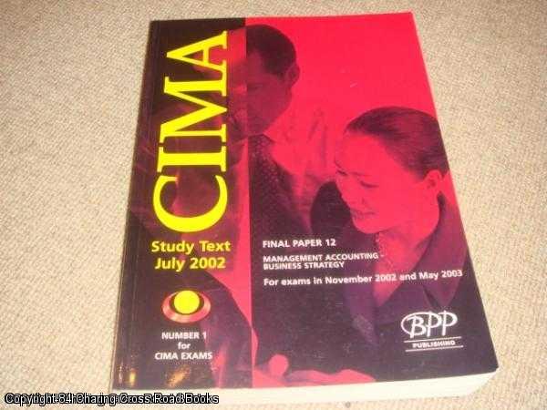 Item #038732 Cima Paper 12 - Stage 3: Management Accounting - Business Strategy (Flbs): Study Text (2002) (CIMA Study Texts: Final Paper)