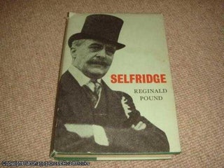Item #039017 Selfridge: A Biography (1st edition hardback). Reginald Pound