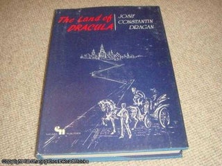 Item #039269 The land of Dracula (1st edition hardback). Josif Constantin Dra?gan