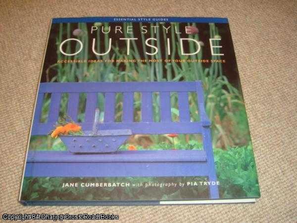 Item #039958 Pure Style Outside - Accessible Ideas For Making The Most Of Your Outside Space (Essential Style Guides). Jane Cumberbatch.
