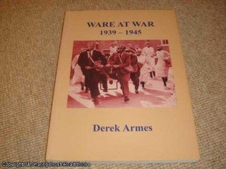 Item #040124 Ware at War 1939 - 1945. Derek Armes