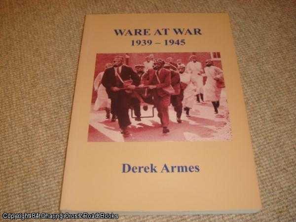 Item #040124 Ware at War 1939 - 1945. Derek Armes.