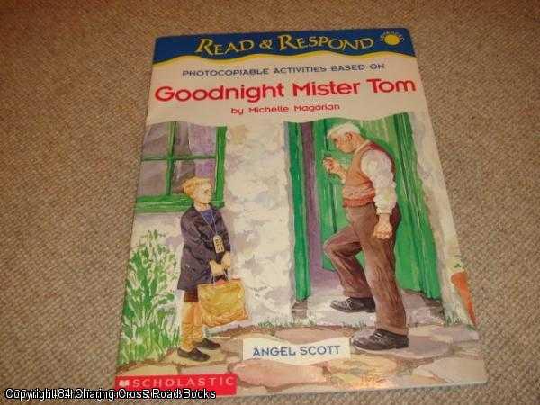 Item #040500 Photocopiable Activities based on "Goodnight Mister Tom" (Read & Respond Series). Scott Angel, Michelle Magorian.