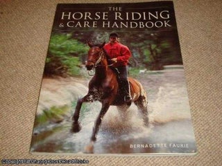 Item #040869 The Horse Riding and Care Handbook. Bernadette Faurie