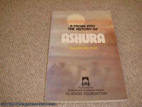 Item #040958 Probe into the History of Ashura (1991 reprint). Ibrahim Ayati.