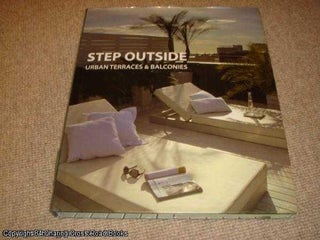 Item #041121 Step Outside - Urban Terraces and Balconies (1st edition hardback). Alex Sanchez