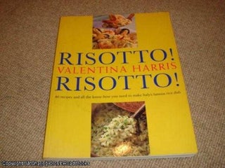 Item #041396 Risotto! Risotto! 80 Recipes and All the Know-how You Need to Make Italy's Famous...
