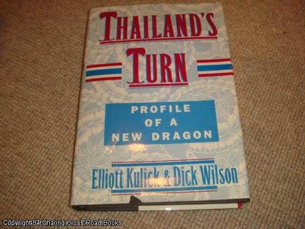 Item #041658 Thailand's Turn: Profile of a New Dragon. Kulick Elliott, Dick Wilson.