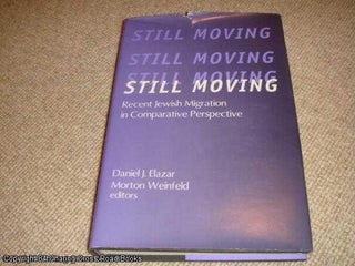 Item #041659 Still Moving: Recent Jewish Migration in Comparative Perspective. Daniel Elazar,...