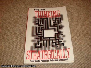 Item #041672 Thinking Strategically: Power Tools for Personal and Professional Advancement. Craig...