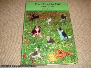 Item #041689 From Head to Tail with Love (SIGNED 1st ed hardback). Gillian Leonard