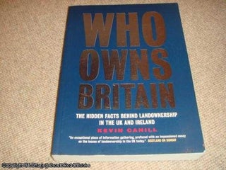 Item #041934 Who Owns Britain - Hidden Facts behind Landownership in the UK and Ireland. Kevin...