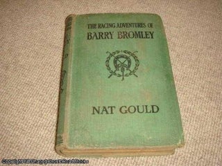 Item #050738 Racing Adventures of Barry Bromley (1st edition 1926 hardback). Nat Gould