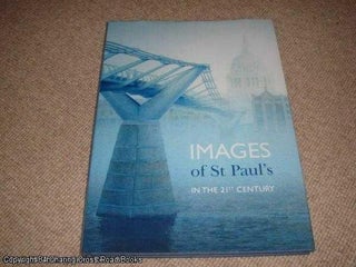 Item #050980 Images of St. Paul's in the 21st Century - exhibition of original works (1st ed...