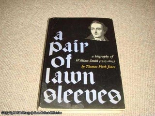 Item #051003 A pair of lawn sleeves: A biography of William Smith (1727 - 1803, 1st ed hardback)....