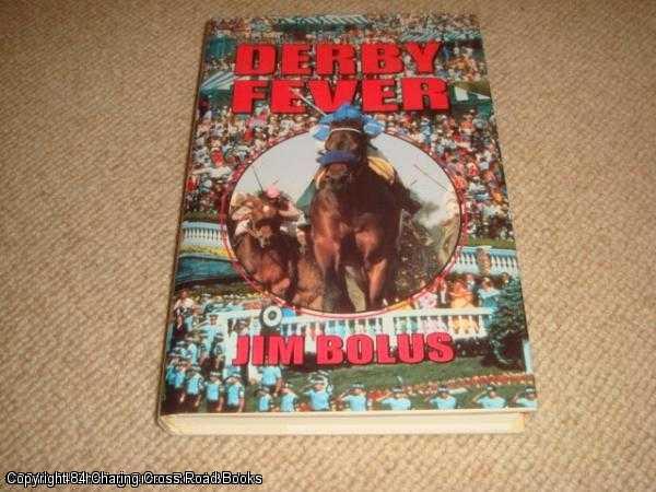 Item #051540 Derby Fever (1st edition hardback). Jim Bolus.