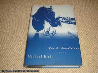 Item #051548 Track Conditions: A Memoir (1st edition hardback). Michael Klein