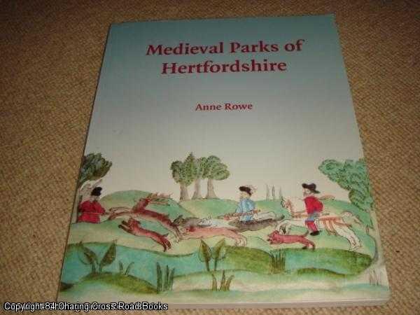 Item #051957 Medieval Parks of Hertfordshire. Anne Rowe.