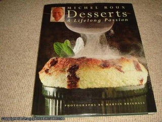 Item #052034 Desserts: A Lifelong Passion (SIGNED 1st edition). Michel Roux