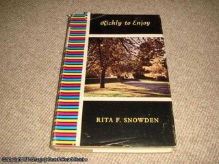 Item #052272 Richly to Enjoy (1st edition hardback). Rita F. Snowden