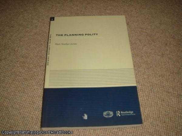 Item #052625 The Planning Polity: Planning, Government and the Policy Process (RTPI Library Series). Mark Tewdwr-Jones.