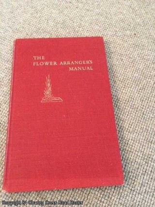 Item #053068 The flower arranger's manual (1st ed hardback). Merelle Soutar