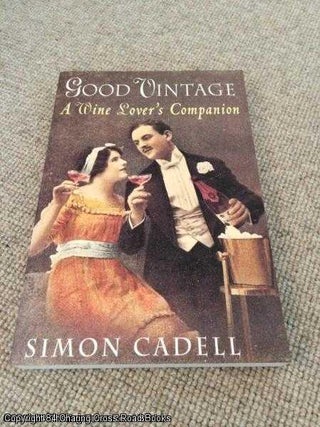 Item #053929 The Right Vintage: A Wine Lover's Companion. Simon Cadell