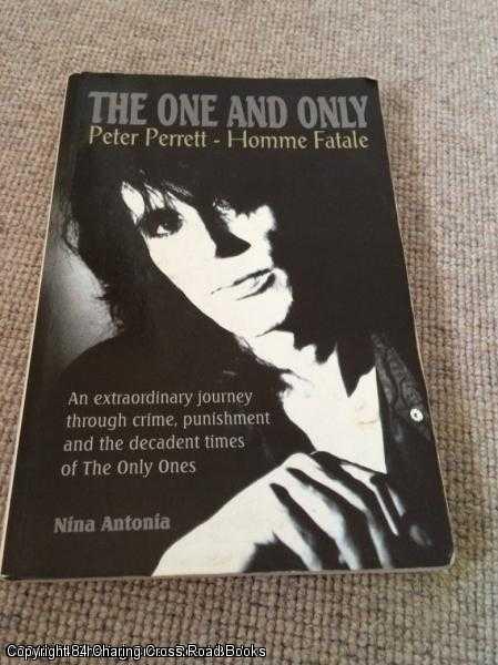 Item #053953 The One and Only: Peter Perrett - Homme Fatale. Nina Antonia.