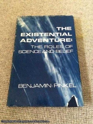 Item #054069 The Existential Adventure: The Roles of Science & Belief (1st ed hardback). Benjamin...