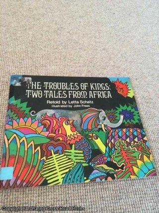 Item #054126 The Troubles of Kings: Two Tales from Africa. Letta Schatz, retold by