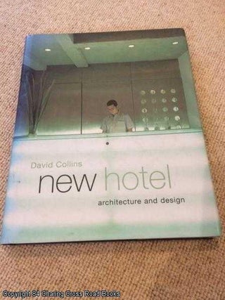 Item #054774 New Hotel: Architecture and Design (1st edition 2001 hardback). David Collins