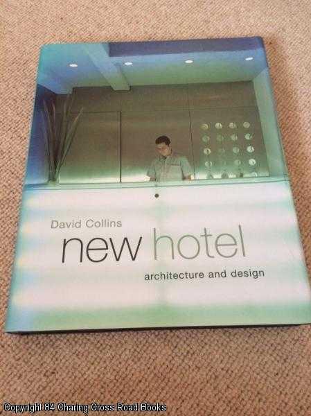 Item #054816 New Hotel: Architecture and Design (1st edition 2001 hardback). David Collins.