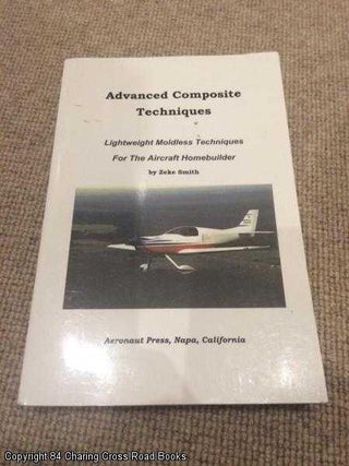 Item #055513 Advanced Composite Techniques: Lightweight Moldless Techniques for the Aircraft...