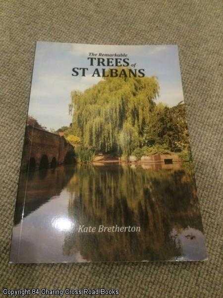 Item #056693 The Remarkable Trees of St Albans (with leaflet, 1st ed). Kate Bretherton.
