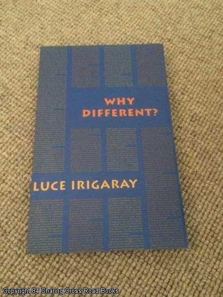 Item #057302 Why Different? (Semiotext(e) / Foreign Agents). Luce Irigaray.