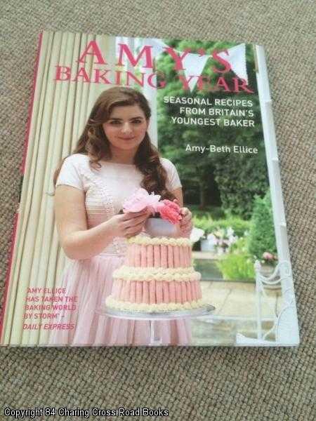 Item #057328 Amy's Baking Year (1st edition hardback). Amy-Beth Ellice.