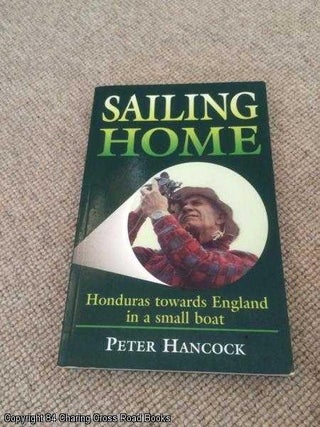 Item #057521 Sailing Home: Honduras Towards England in a Small Boat (1st ed paperback). Peter...