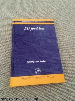 Item #057523 EU Food Law: A Practical Guide. Kaarin Goodburn