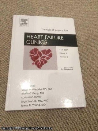Item #057827 The Role of Surgery, Part I: An Issue of Heart Failure Clinics. Mario Deng, Stephen...