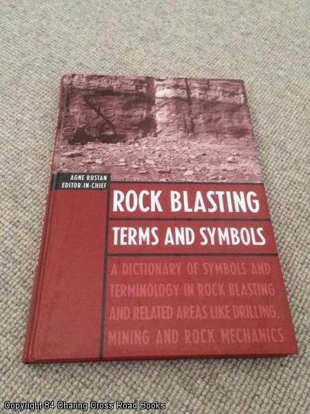 Item #058508 Rock Blasting Terms and Symbols: A Dictionary of Symbols and Terms in Rock Blasting and Related Areas like Drilling, Mining and Rock Mechanics. Agne Rustan.