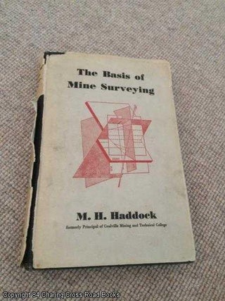 Item #058510 The basis of mine surveying (1st ed 1952 hardback). Marshall Henry Haddock