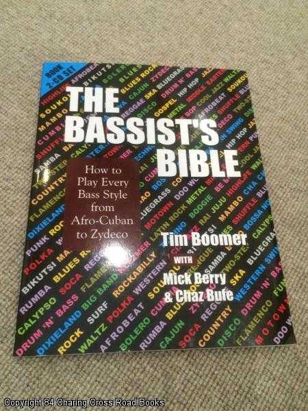 Item #058661 Bassist's Bible: How to Play Every Bass Style from Afro-Cuban to Zydeco (Musician's Bible). Tim Boomer.