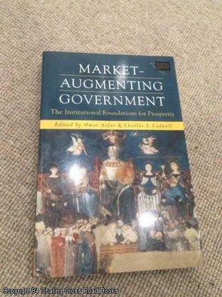 Item #058758 Market-augmenting Government: The Institutional Foundations for Prosperity...